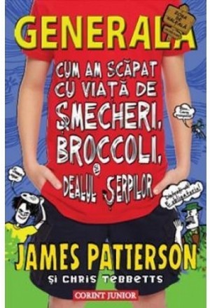 Cum am scapat cu viata de smecheri, broccoli si dealul serpilor (Generala, vol. 4)