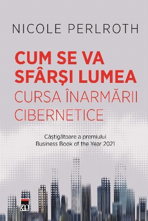 Cum se va sfârşi lumea : cursa înarmării cibernetice