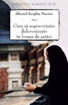 Cum sa supravietuim duhovniceste in lumea de astazi