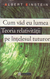 Cum vad eu lumea. Teoria relativitatii pe intelesul tuturor