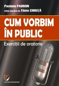 Cum vorbim in public. Exercitii de oratorie