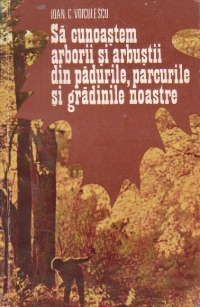 Sa cunoastem arborii si arbustii din padurile, parcurile si gradinile noastre. Atlas botanic de buzunar