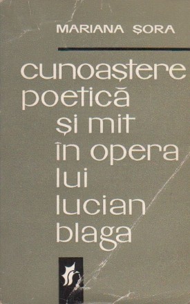 Cunoastere Poetica si Mit in Opera lui Lucian Blaga