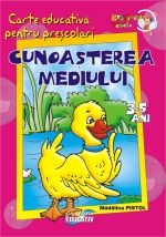 Cunoasterea mediului - carte educativa pentru prescolari (3-5 ani)