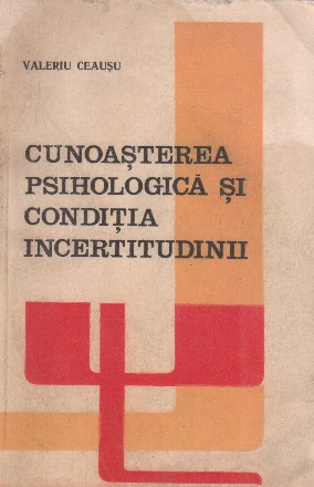 Cunoasterea psihologica si conditia incertitudinii