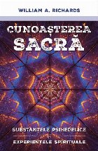 Cunoaşterea sacră : substanţele psihedelice şi experienţa religioasă