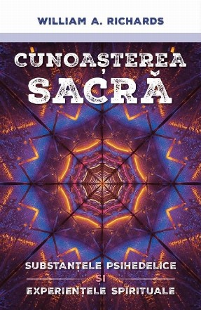 Cunoaşterea sacră : substanţele psihedelice şi experienţa religioasă