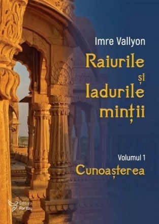 Cunoaşterea - Vol. 1 (Set of:Raiurile şi Iadurile minţiiVol. 1)