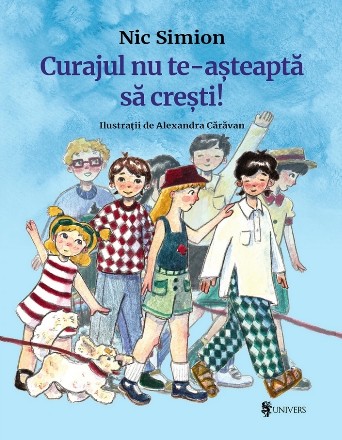 Curajul nu te-aşteaptă să creşti!