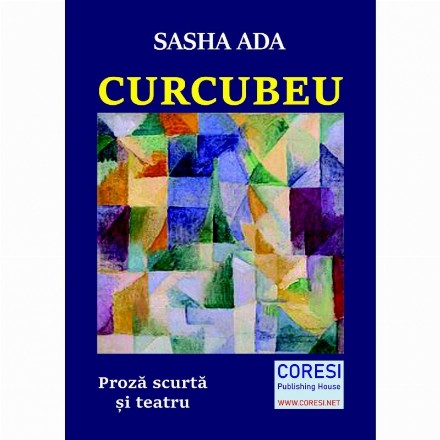 Curcubeu. Proza scurta si teatru