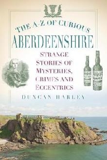 A-Z of Curious Aberdeenshire