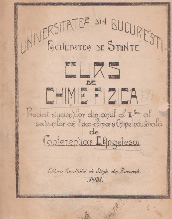 Curs de chimie fizica predat studentilor din anul al III-lea al sectiunilor de Fizico-chimice si Chimie Industriala