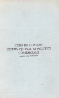 Curs de comert international si politici comerciale (pentru uzul studentilor)