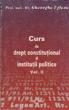 Curs de drept constitutional si institutii politice, Volumul al II-lea