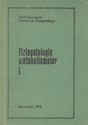 Curs de fiziopatologie. Fiziopatologia metabolismelor, I