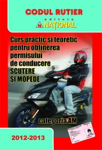 Curs practic si teoretic pentru obtinerea permisului de conducere pentru scutere si mopede-categoria AM (2012-2013)