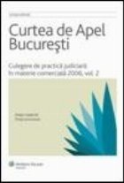 Curtea de Apel Bucuresti. Culegere de practica judiciara in materie comerciala 2006, volumul 2