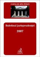 Curtea de Apel Pitesti. Buletinul jurisprudentei 2007