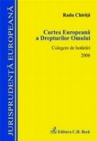 Curtea Europeana a Drepturilor Omului. Culegere de hotarari 2006