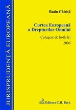 Curtea Europeana a Drepturilor Omului. Culegere de hotarari 2006