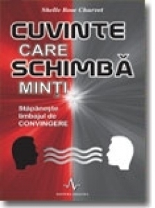 Cuvinte care schimba minti. Stapaneste limbajul de convingere