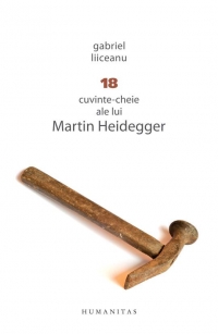 18 cuvinte-cheie ale lui Martin Heidegger