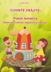 Cuvinte vrajite. Poezii tematice (Destinate cadrelor didactice si copiilor)