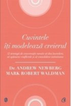 Cuvintele iti modeleaza creierul. 12 strategii de conversatie menite sa dea incredere, sa aplaneze conflictele