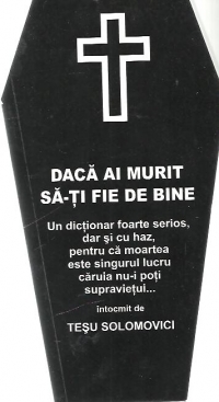 Daca ai murit sa-ti fie de bine - Un dictionar foarte serios, dar cu haz, pentru ca moartea este singurul lucru caruia nu-i poti supravietui...