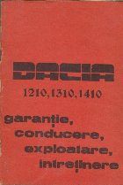 Dacia 1210, 1310, 1410 - Garantie, conducere, Exploatare, Intretinere