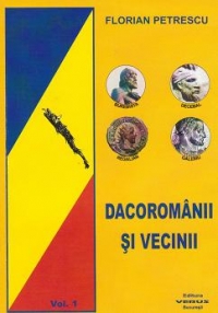 Dacoromanii si vecinii. Volumul 1