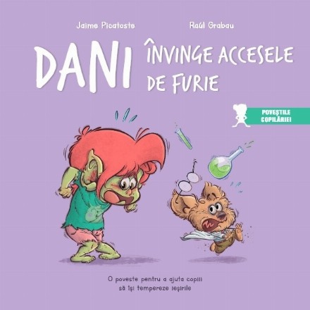 Dani învinge accesele de furie : o poveste pentru a ajuta copiii să îşi tempereze ieşirile