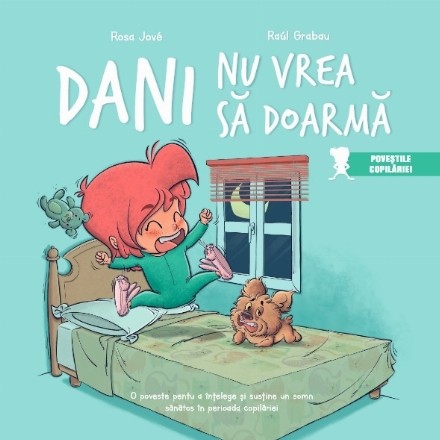 Dani nu vrea să doarmă : o poveste pentru a înţelege şi susţine un somn sănătos în perioada copilăriei