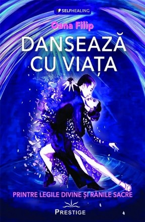 Danseaza cu viata. Printre legile divine si ranile sacre