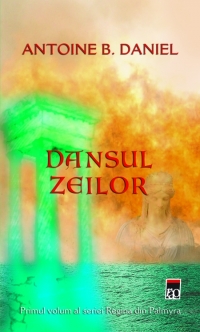 Dansul zeilor (vol.1 Seria Regina de Palmyra)