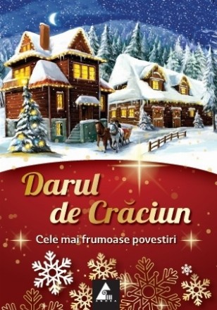 Darul de Craciun. Cele mai frumoase povestiri