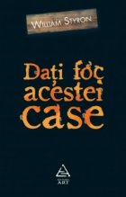 Dati foc acestei case