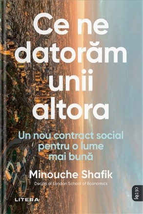 Ce ne datorăm unii altora : un nou contract social pentru o lume mai bună