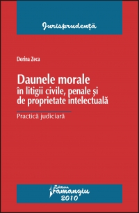 Daunele morale in litigii civile, penale si de proprietate intelectuala