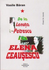 De la Lenuta Petrescu la Elena Ceausescu