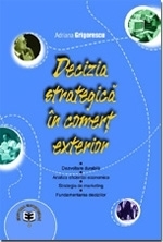 Decizia strategică în comerţ exterior. Dezvoltare durabilă. Analiza eficienţei economice. Strategia de marketing. Fundamentarea deciziilor