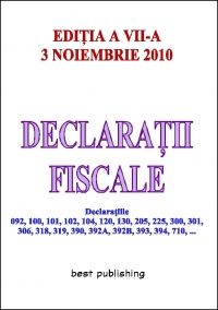 Declaratii fiscale - editia VII - actualizata la 3 noiembrie 2010