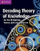 Decoding Theory of Knowledge for the IB Diploma