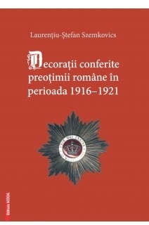 Decoraţii conferite preoţimii române în perioada 1916-1921