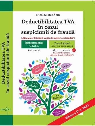 Deductibilitatea TVA în cazul suspiciunii de fraudă : jurisprudenţa CJUE,testul Kittel in dreptul anglo-saxon (decizii relevante)