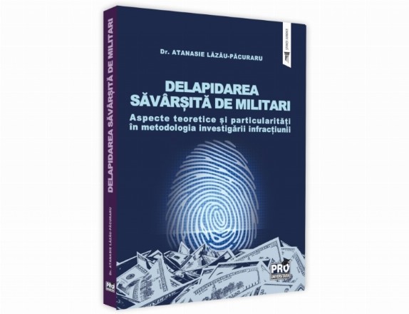 Delapidarea savarsita de militari. Aspecte teoretice si particularitati in metodologia investigarii infractiunii