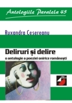 DELIRURI ŞI DELIRE. O ANTOLOGIE A POEZIEI ONIRICE ROMÂNEŞTI