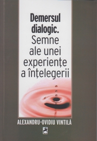 Demersul dialogic. Semne ale unei experiente a intelegerii