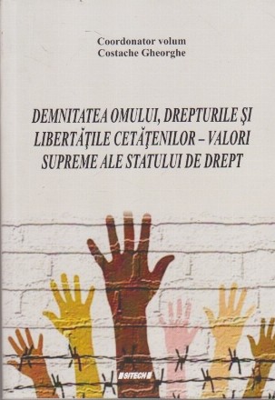 Demnitatea Omului, Drepturile si Libertatile Cetatenilor - Valori supreme ale statului de drept