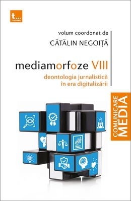 Deontologia jurnalistică în era digitalizării - Vol. 8 (Set of:MediamorfozeVol. 8)